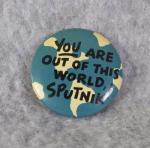You are Out of This World Sputnik Button
