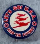 Let's Go USA Keep em Flying Pin Button